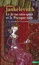 LE JE-NE-SAIS-QUOI ET LE PRESQUE-RIEN , TOME 1 - LA MANIERE ET L'OCCASION 